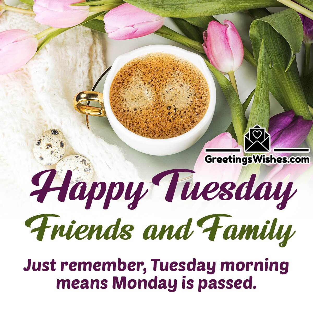 Happy Tuesday Friends And Family