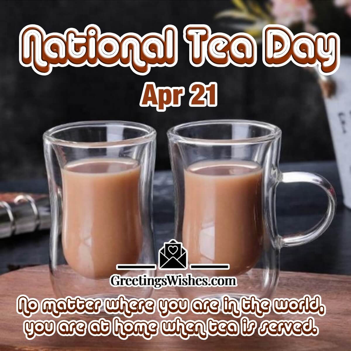 National Tea Day April 21 Message