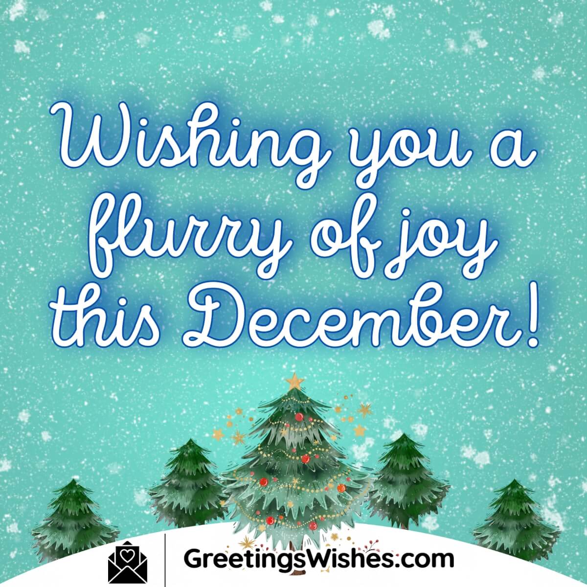 Wishing Flurry Of Joy This December!