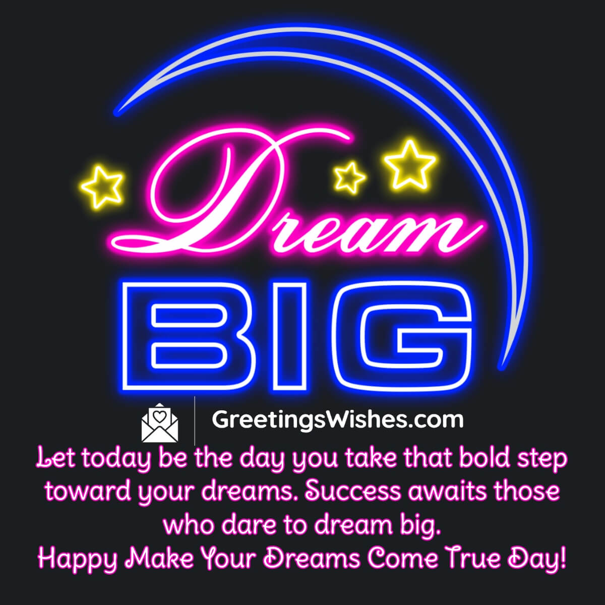 Happy Make Your Dreams Come True Day Message