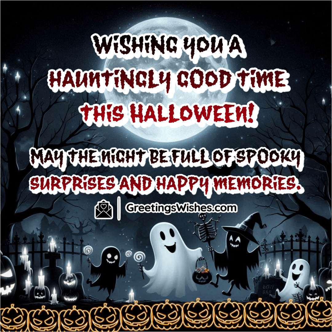 Wishing Hauntingly Good Time This Halloween