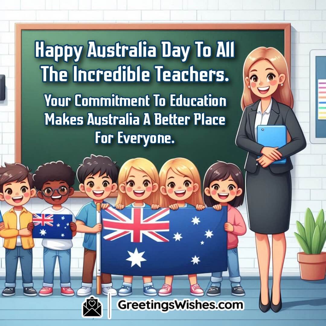 Australia Day Wish For Teachers And Educators text on the background of A teacher and students in a classroom with Australian flags, celebrating Australia Day with pride.