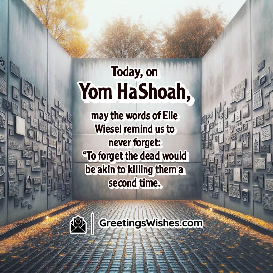 Yom HaShoah image featuring a memorial wall and Wiesel’s quote, symbolizing the deep call to remember and honor Holocaust victims.