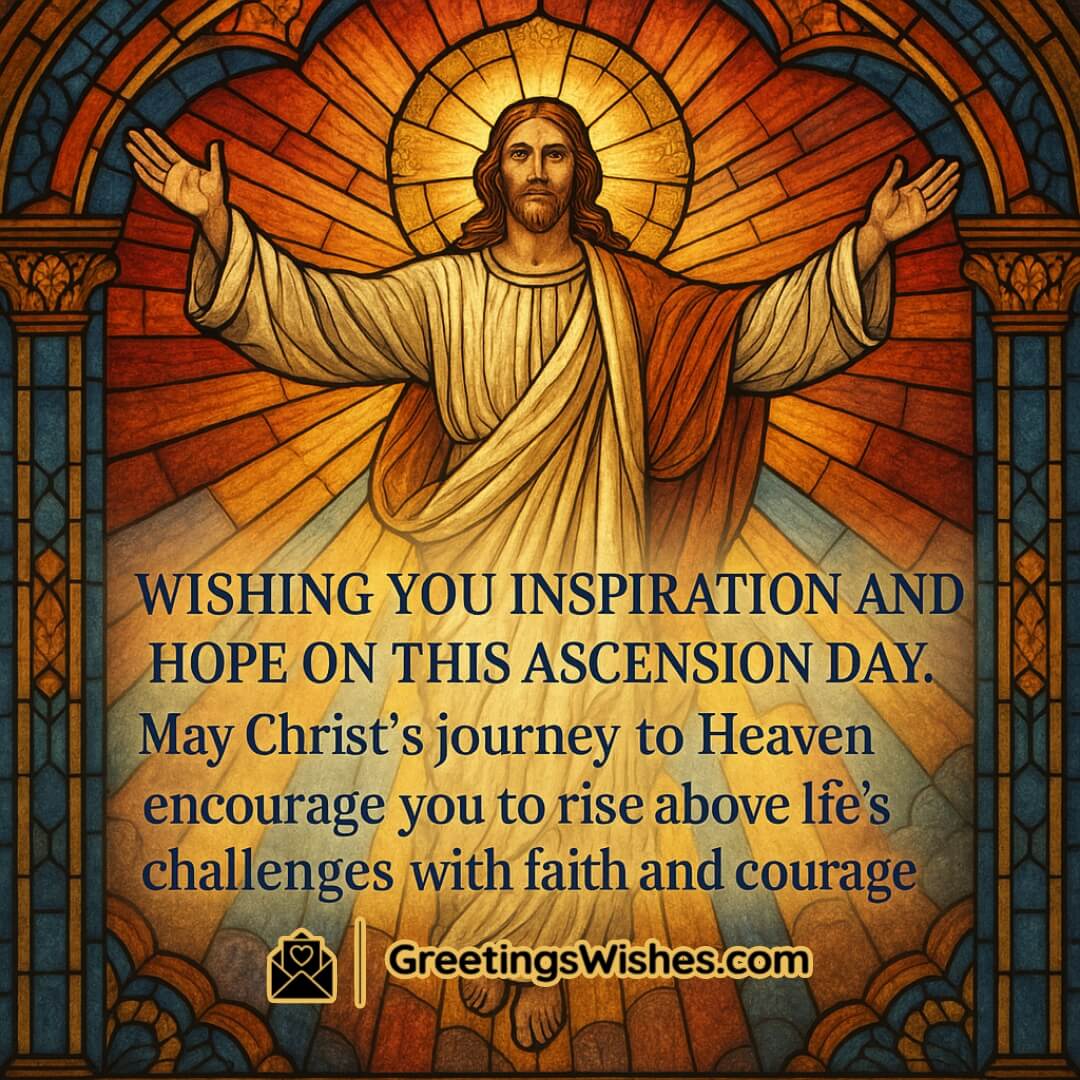 Ascension Day featuring a stained glass-style image of Christ rising, symbolizing spiritual hope, courage, and the strength to overcome challenges.