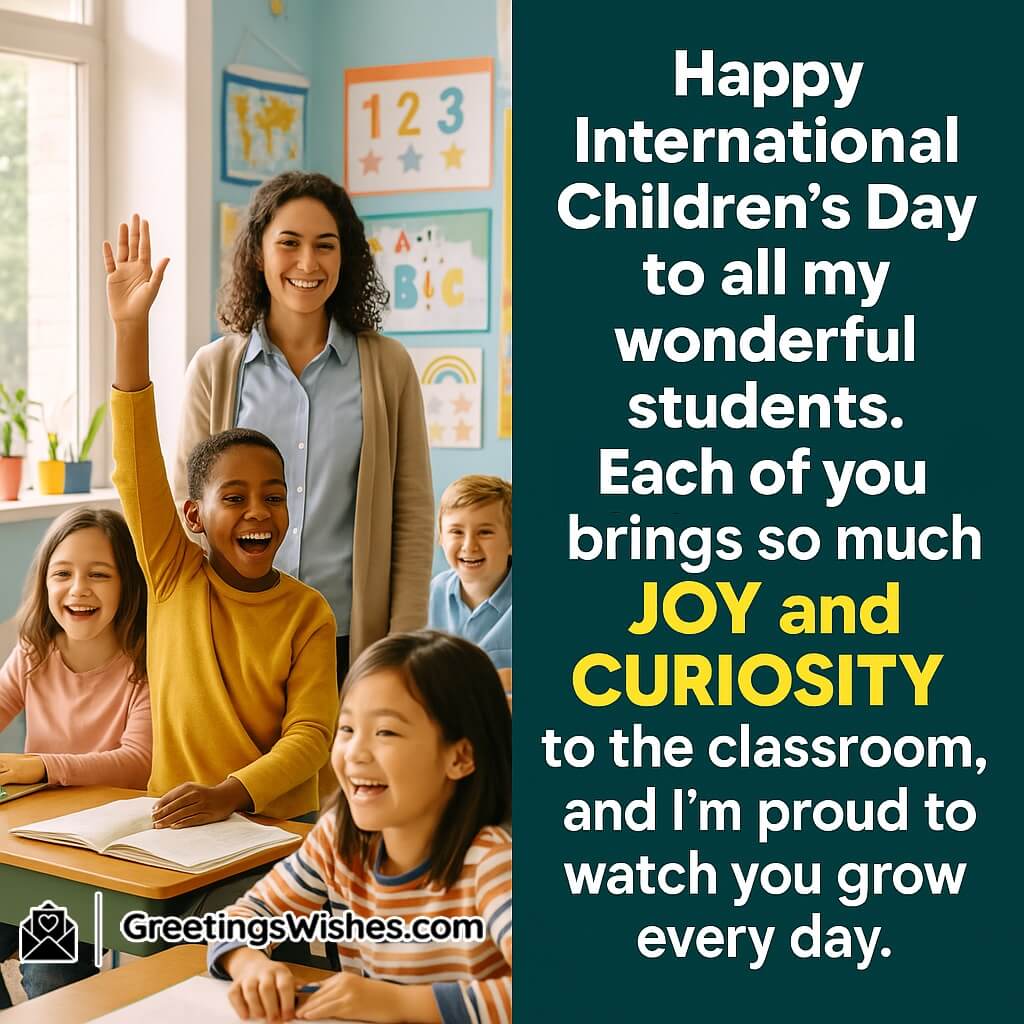 International Children’s Day featuring a vibrant classroom with a proud teacher and joyful students, paired with a heartfelt message celebrating their curiosity and growth.