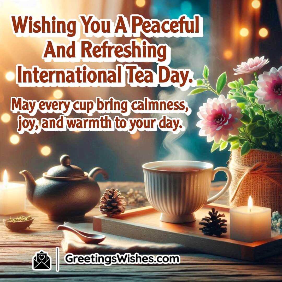 International Tea Day image featuring a peaceful tea scene, symbolizing calmness, warmth, and serenity.