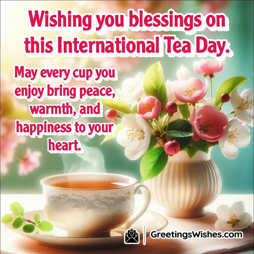 International Tea Day image featuring a peaceful tea moment, symbolizing warmth, blessings, and emotional comfort.
