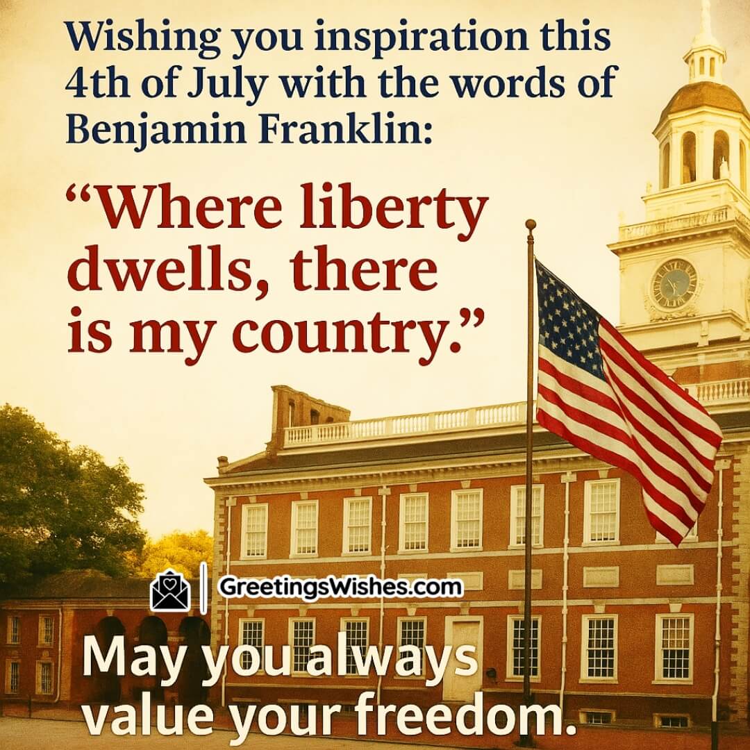 4th Of July Day Inspirational Image featuring a waving U.S. flag over a historical building, symbolizing timeless freedom and wisdom through the words of Benjamin Franklin.