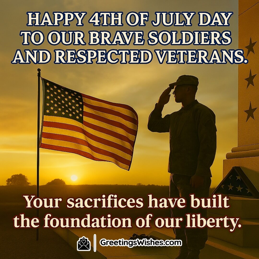 4th Of July Day Wishes For Soldiers And Veterans Image featuring a waving American flag beside a soldier or memorial, symbolizing sacrifice, honor, and the foundation of American freedom.