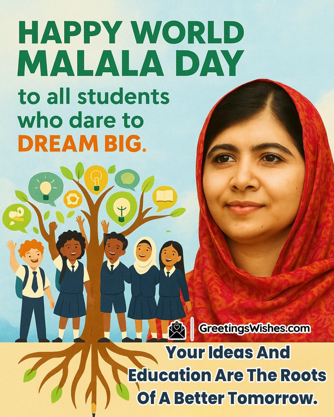 Happy World Malala Day image featuring students under a symbolic tree with Malala, symbolizing bold dreams, creative ideas, and education as the roots of a better future.