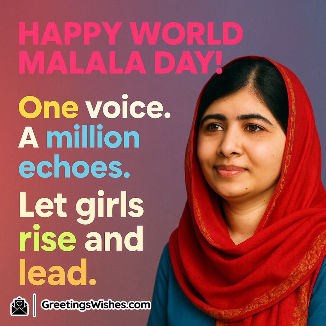 Happy World Malala Day image featuring Malala Yousafzai with rising girls and symbolic echoes, symbolizing the power of leadership and collective voice.