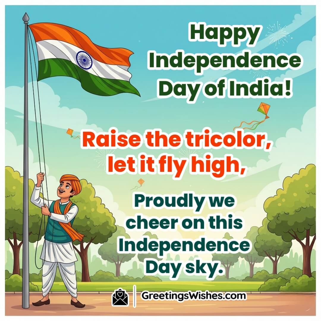 Happy Independence Day Of India image featuring a person raising the tricolor flag on a tall pole with kites flying in the background symbolizing pride celebration and patriotism.