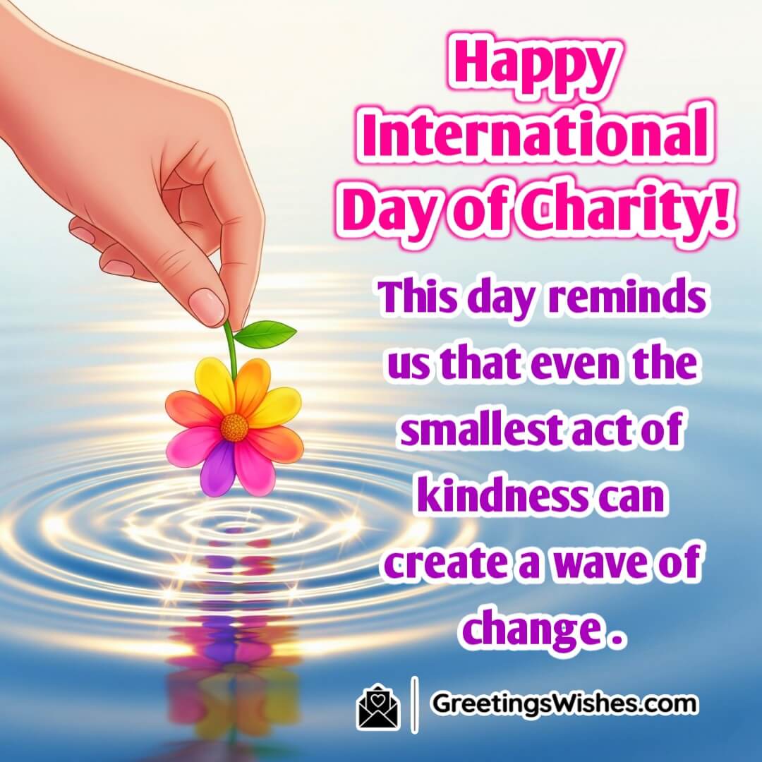 International Day of Charity image featuring ripples forming in calm water as a flower is gently placed symbolizing how small acts spread positive change.