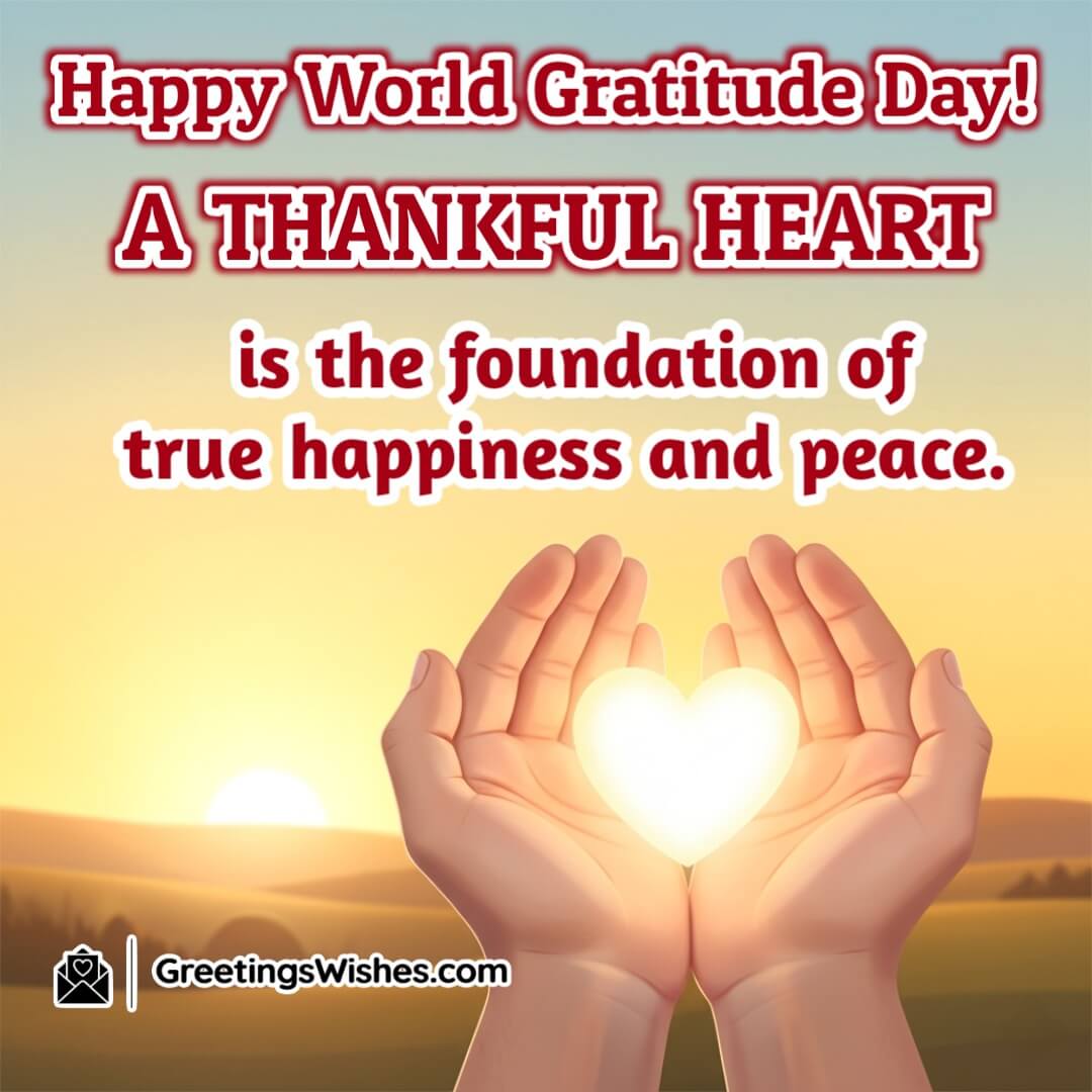 World Gratitude Day quote image featuring a glowing heart in open palms symbolizing thankfulness, happiness, and peace.