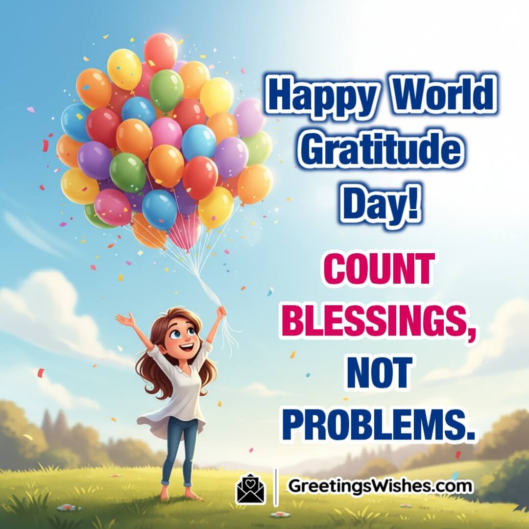 World Gratitude Day image featuring a person releasing balloons into the sky symbolizing counting blessings and positivity.