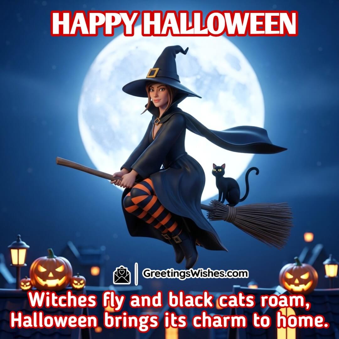 Happy Halloween Witches Fly and Black Cats Roam Wish Image featuring a detailed witch flying on a broomstick across a glowing moon with a black cat, over pumpkin-lit rooftops, symbolizing festive magic, mystery, and Halloween charm.