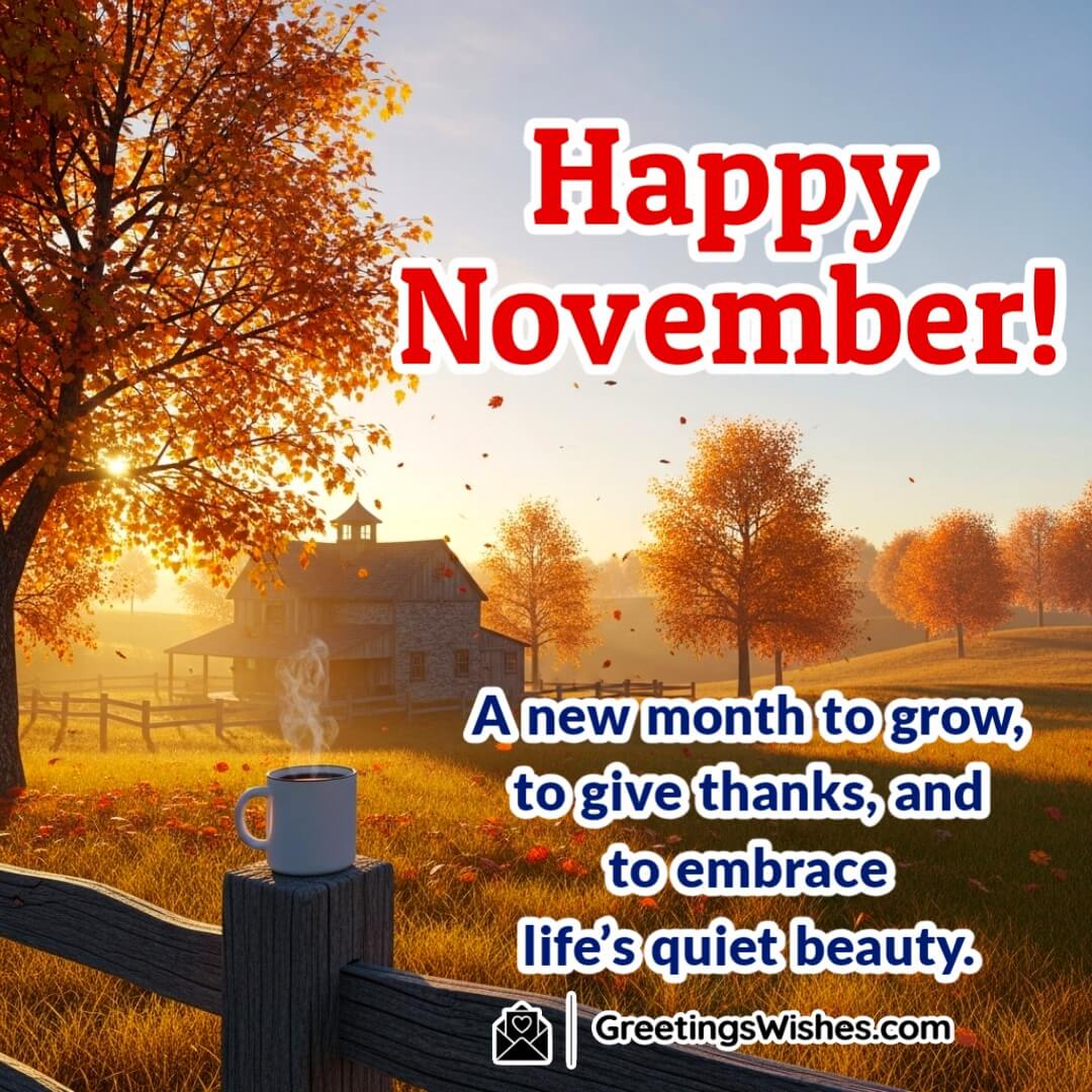 Happy November Morning Countryside Blessing Image featuring a rustic farmhouse with golden fields, soft sunlight, and a steaming cup of coffee on a fence, symbolizing gratitude, growth, and peace.