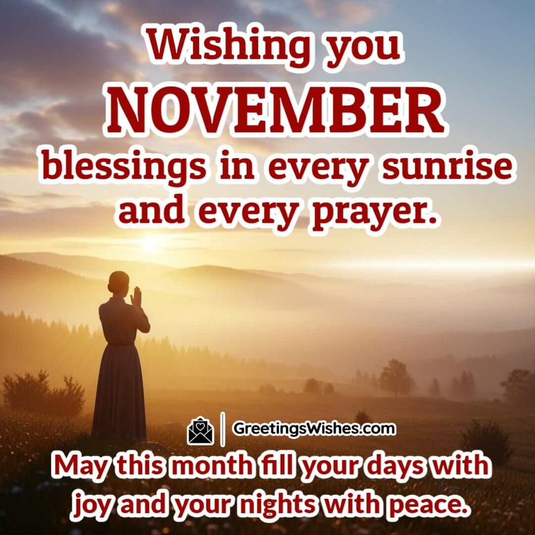 Wishing You November Blessings in Every Sunrise Image featuring a person praying at dawn beneath a glowing sky, symbolizing faith, gratitude, and peace in every new beginning.