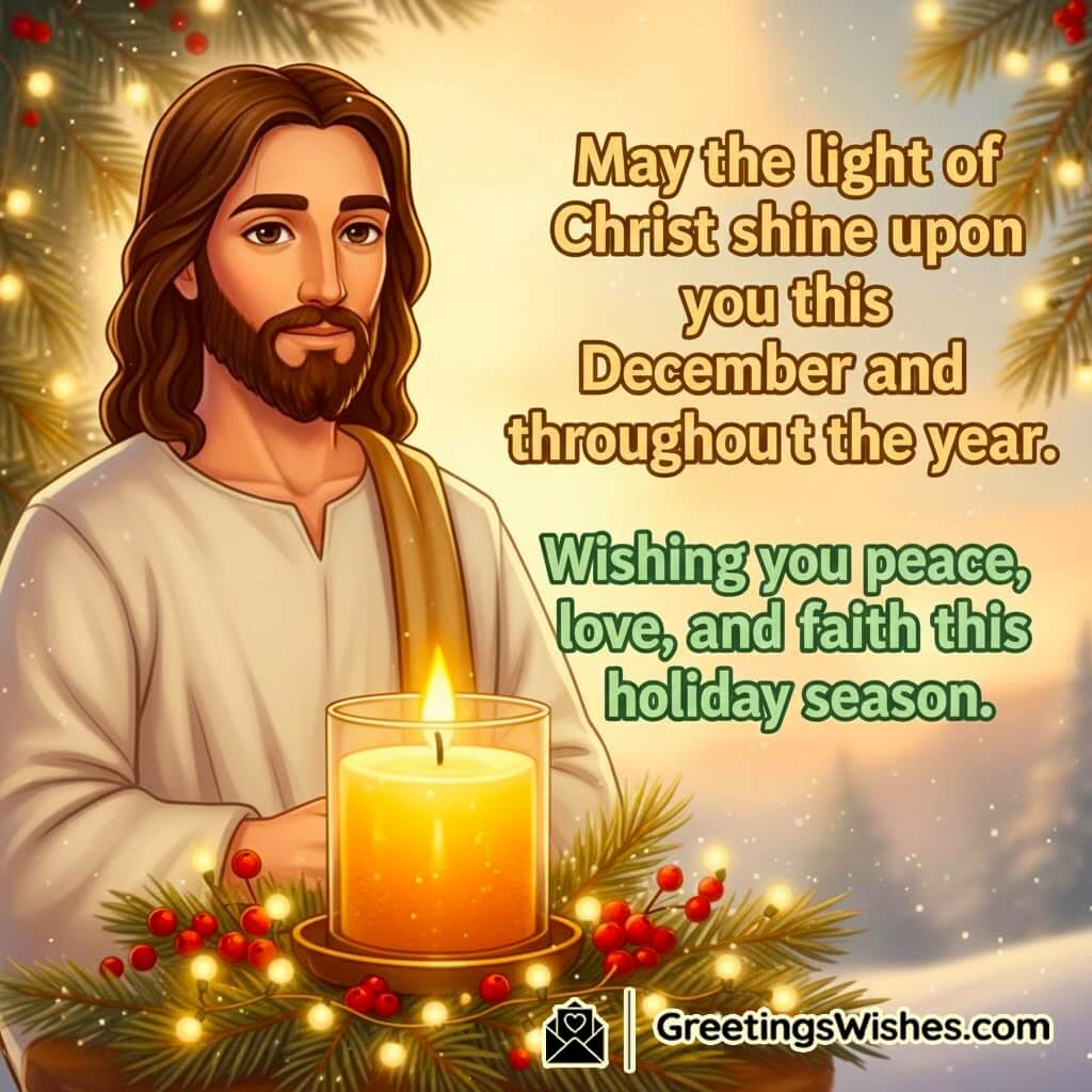 December Christ blessings message image featuring a warm serene setting with a jesus christ and soft festive glow, symbolizing faith, love, and divine comfort.