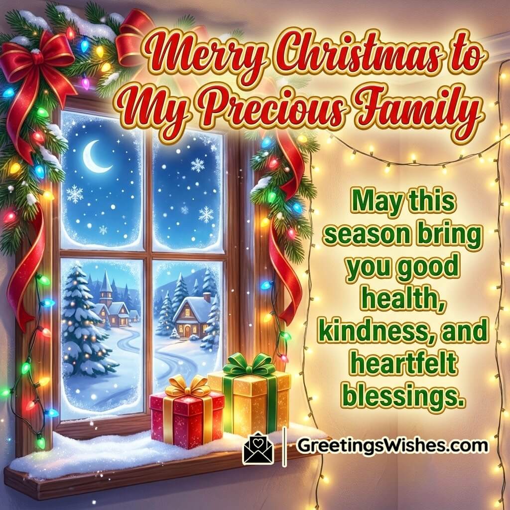 Merry Christmas precious family wishes image featuring a snow covered winter window with soft festive lights and glowing gift boxes symbolizing good health kindness and heartfelt blessings.
