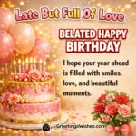 Sweet Belated Birthday Wishes image featuring a pink and gold cake with glowing candles blush balloons and soft confetti symbolizing warm love and joyful late wishes