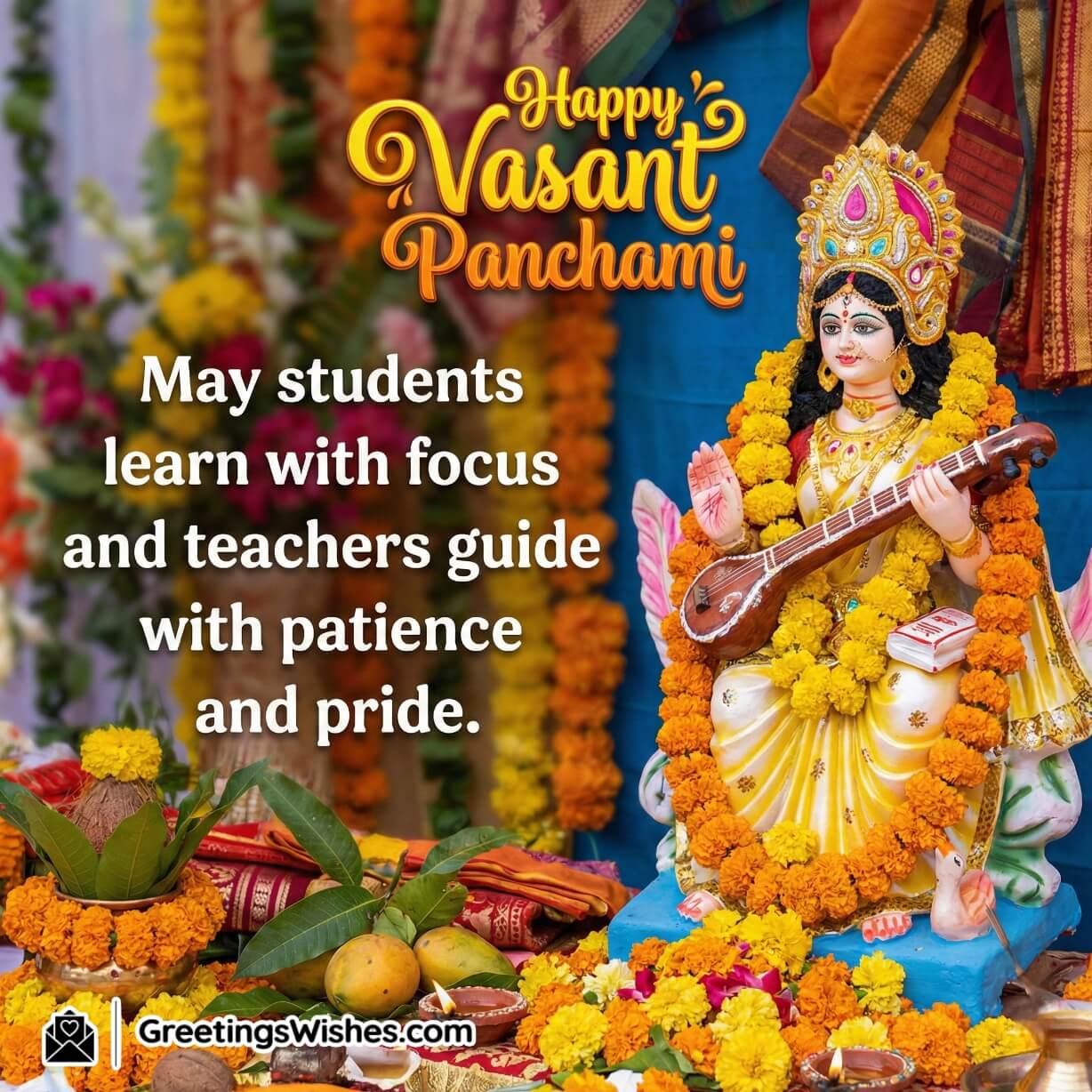Happy Vasant Panchami Wishes Image for Students and Teachers, featuring Maa Saraswati idol with veena and marigold decorations in a traditional puja setup with flowers and offerings, symbolising focus, learning, and guidance.