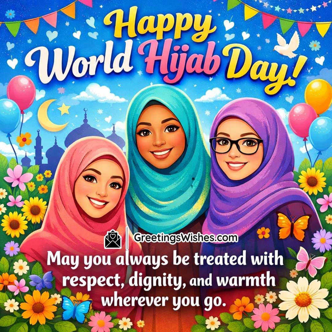 Happy World Hijab Day Wish On Respect And Dignity, featuring smiling women in colourful hijabs surrounded by flowers and festive elements, symbolising confidence, mutual respect, and warmth across