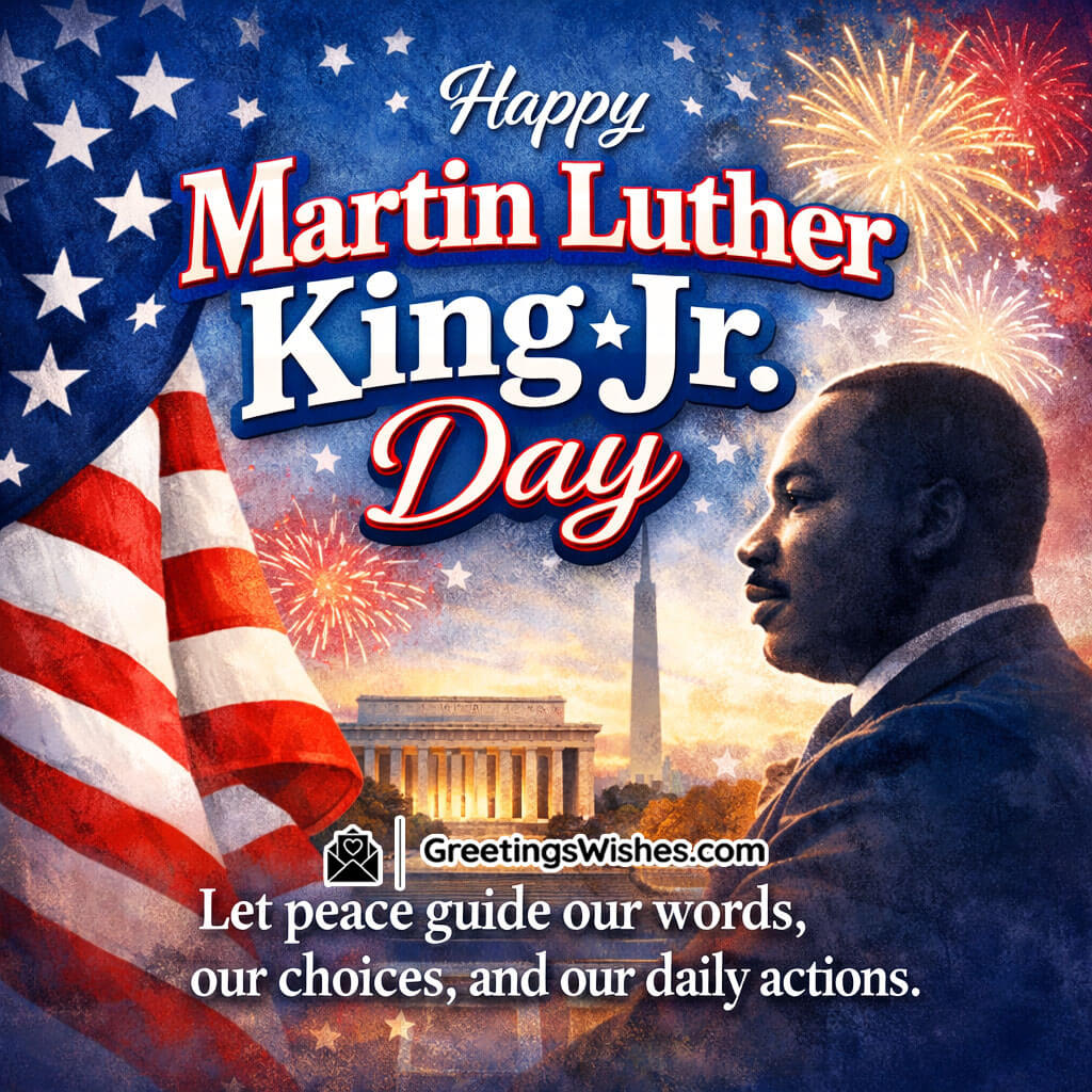 Martin Luther King Jr Day Peace Message image featuring the American flag fireworks Lincoln Memorial and a portrait of Dr. King, symbolizing freedom unity and peaceful action.