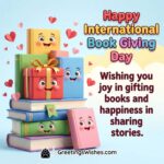 Happy International Book Giving Day Wish Image with Cute Books showing smiling cartoon books stacked like gifts with hearts around them, symbolising a cheerful wish that celebrates the joy of gifting books, sharing stories, and spreading happiness through reading.