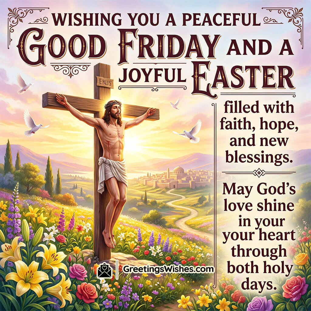Good Friday and Easter wishes image featuring crucifix scene with bright sky, flowers, and doves symbolising hope, renewal, and blessings.