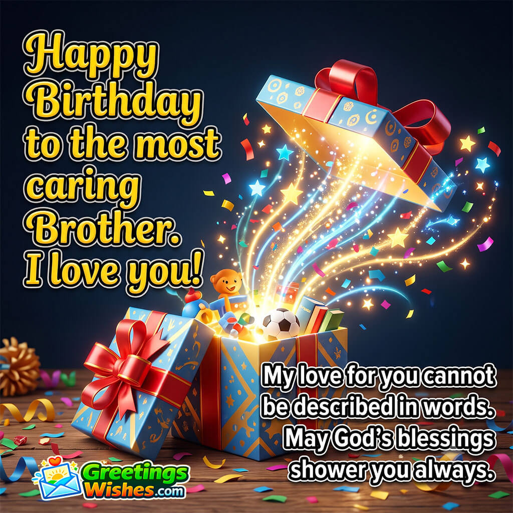 Heart Touching Birthday Wishes for Brother image featuring a magical gift box overflowing with sparkling lights, toys, and surprises, symbolizing unconditional love, treasured memories, and heartfelt birthday blessings.