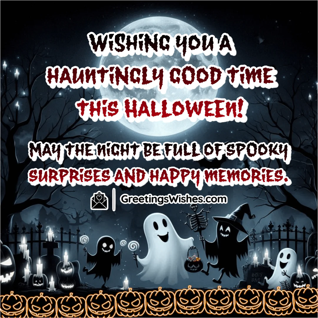 Wishing Hauntingly Good Time This Halloween
