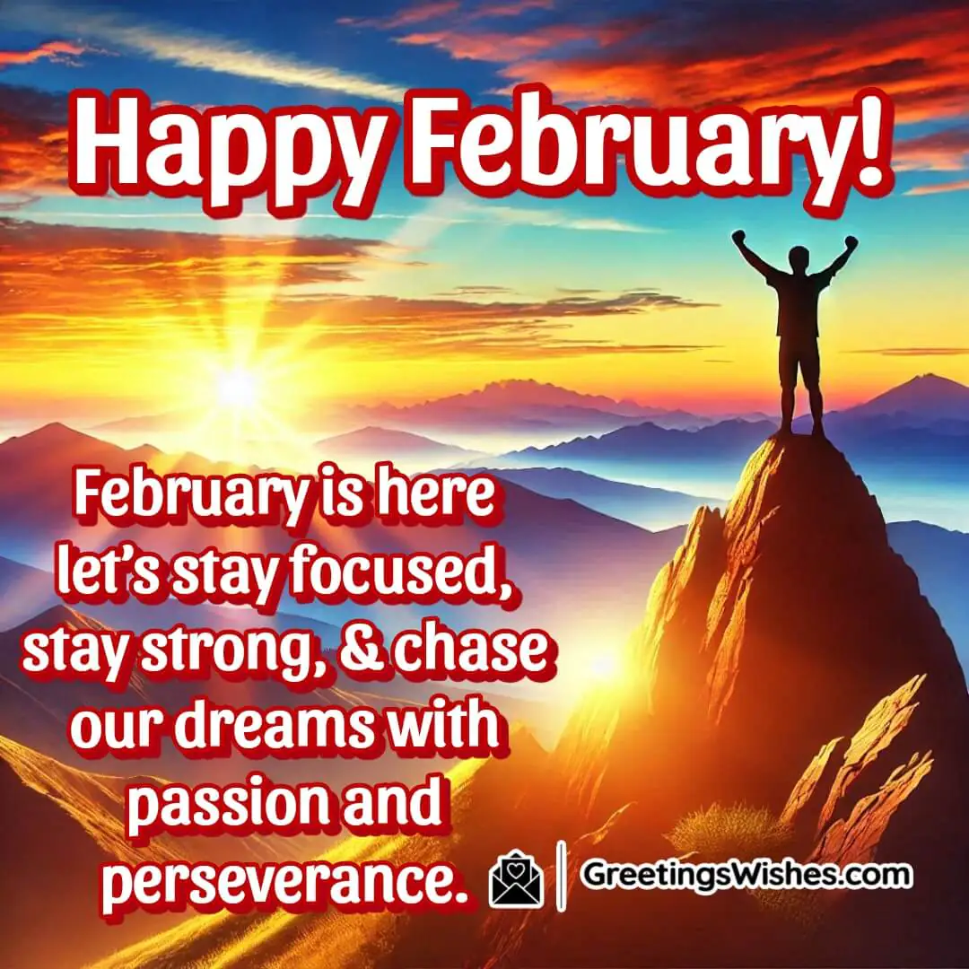A sunrise over a mountain with a person celebrating on the peak, symbolizing focus and perseverance in February background  with Motivational February Wishes