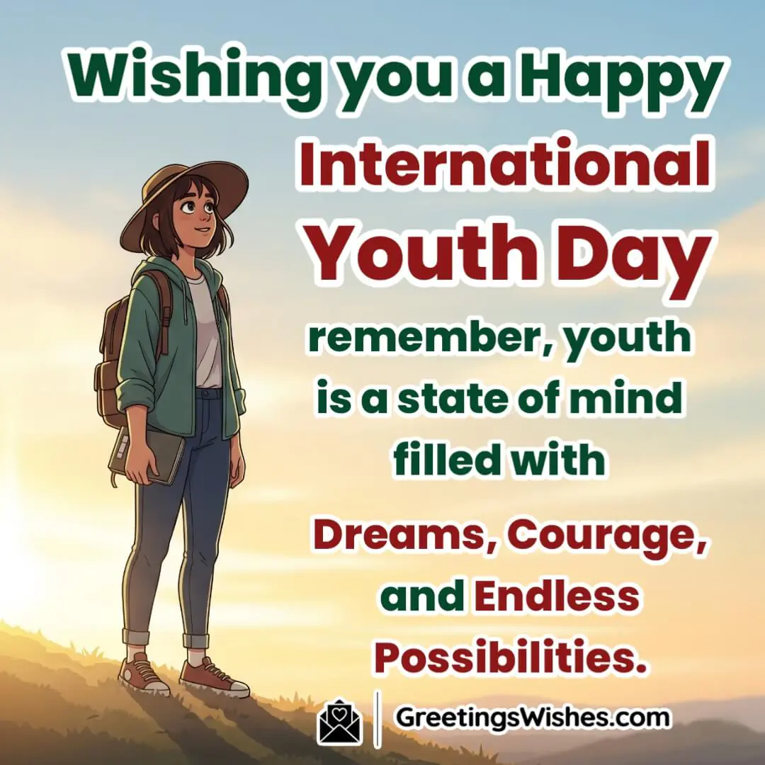 Happy International Youth Day Quote Image featuring a young person standing on a hill at sunrise, symbolizing dreams, courage, and endless possibilities.