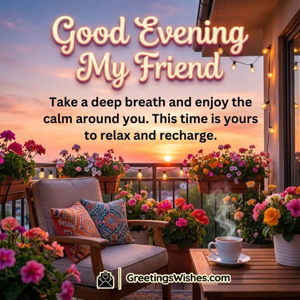 Calm Good Evening Wishes For Friend featuring a quiet evening setting that conveys rest calm surroundings and time to recharge.