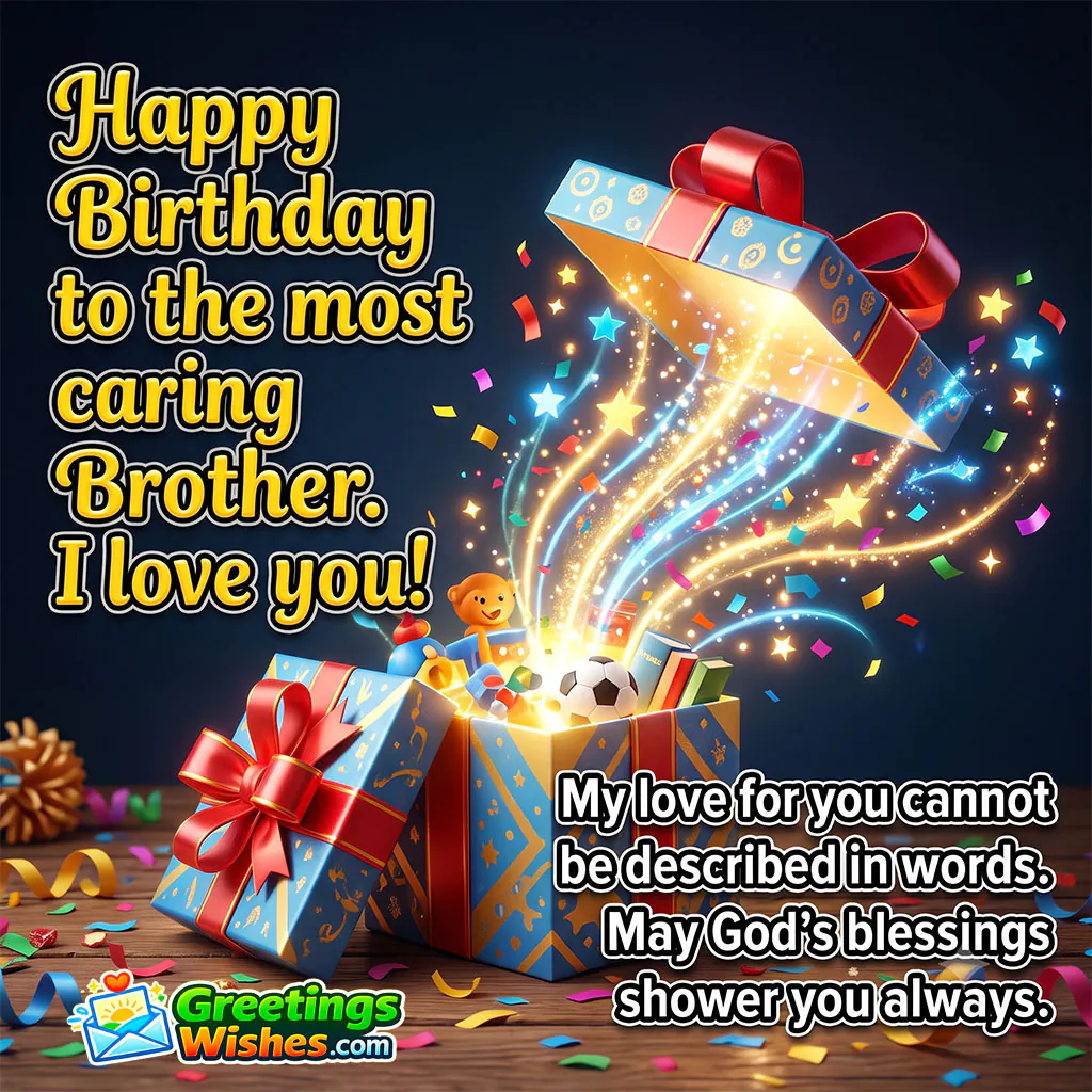 Heart Touching Birthday Wishes for Brother image featuring a magical gift box overflowing with sparkling lights, toys, and surprises, symbolizing unconditional love, treasured memories, and heartfelt birthday blessings.